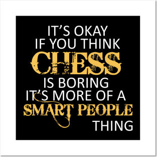 Chess is Boring - Chess T-Shirt Posters and Art